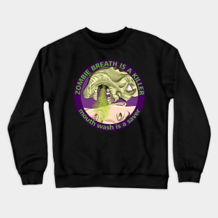 Zombie breath is a killer Crewneck Sweatshirt